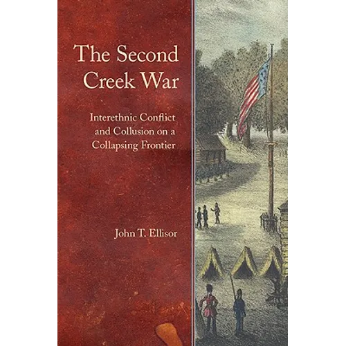 The Second Creek War: Interethnic Conflict and Collusion on a Collapsing Frontier