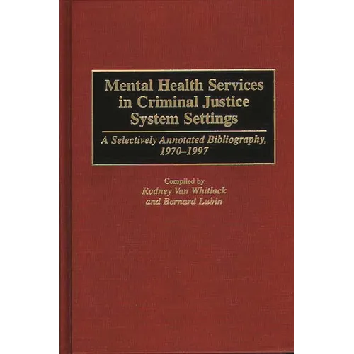 Mental Health Services in Criminal Justice System Settings: A Selectively Annotated Bibliography, 1970-1997