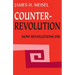 Counterrevolution: How Revolutions Die