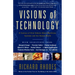 Visions of Technology: A Century of Vital Debate about Machines Systems and the Human World