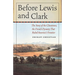 Before Lewis and Clark: The Story of the Chouteaus, the French Dynasty That Ruled America's Frontier
