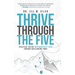 Thrive Through the Five: Practical Truths to Powerfully Lead through Challenging Times