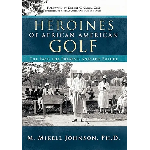 Heroines of African American Golf: The Past, the Present, and the Future