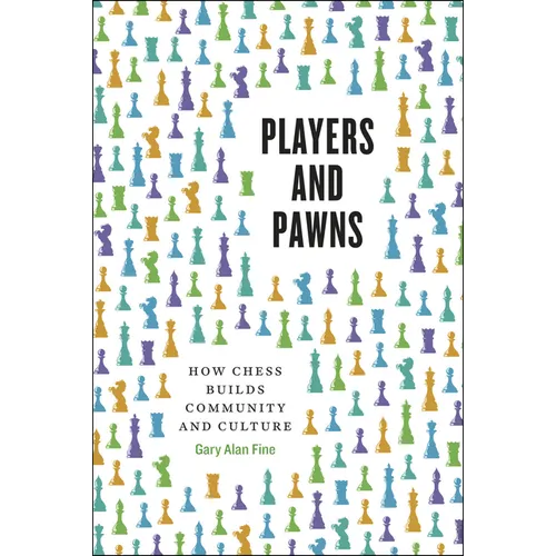 Players and Pawns: How Chess Builds Community and Culture