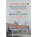 The Broken Script Delhi Under the East India Company and the Fall of the Mughal Dynasty, 1803-1857