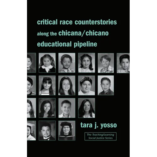 Critical Race Counterstories along the Chicana/Chicano Educational Pipeline