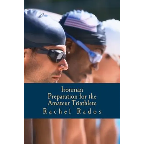 Ironman Preparation for the Amateur Triathlete