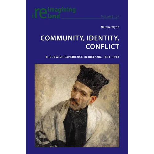 Community, Identity, Conflict: The Jewish Experience in Ireland, 1881-1914