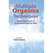 Multiple Orgasms Techniques: Mastering the Art of Extended Ecstasy for Men