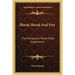 Blood, Bread And Fire: The Christian's Three-Fold Experience