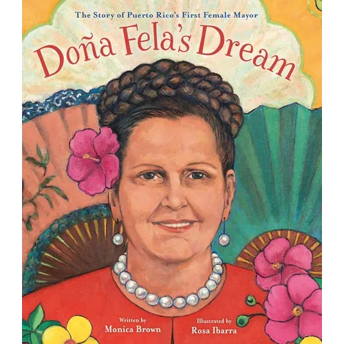 Doña Fela's Dream: The Story of Puerto Rico's First Female Mayor