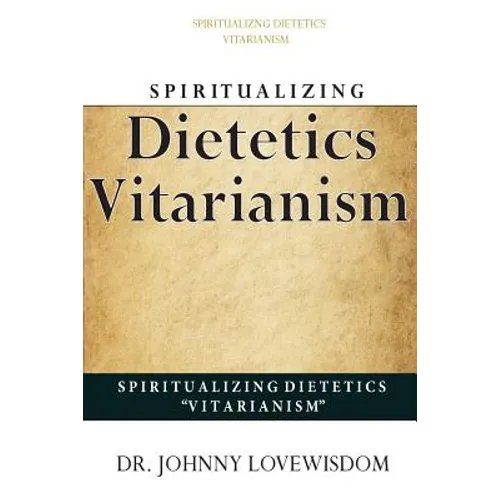 Spiritualizing Dietetics ''Vitarianism''