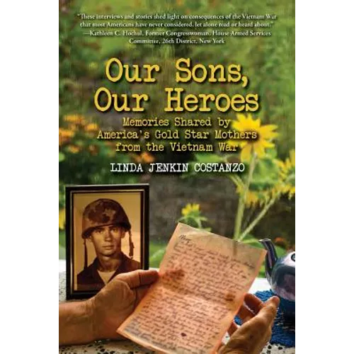 Our Sons, Our Heroes, Memories Shared by America's Gold Star Mothers from the Vietnam War