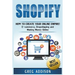 Shopify: How To Create Your Online Empire!- E-commerce, Dropshipping and Making Money Online