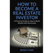 How to Become a Real Estate Investor: A Practical Guide on How to Build Wealth with Real Estate