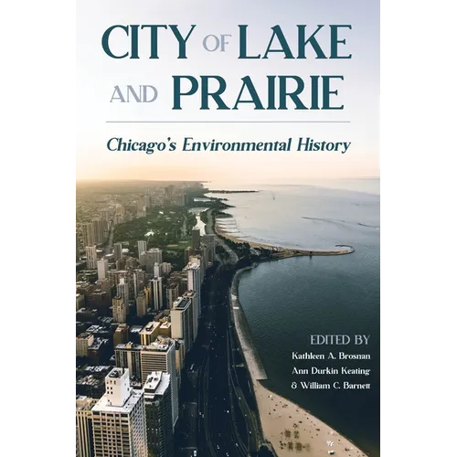 City of Lake and Prairie: Chicago's Environmental History