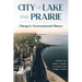 City of Lake and Prairie: Chicago's Environmental History
