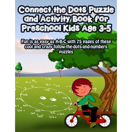Connect the Dots Puzzle and Activity Book for Preschool Kids Age 3-5: Fun is as easy as A-B-C with 75 pages of these cool and crazy follow-the-dots-an