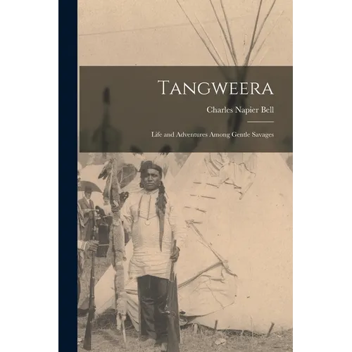 Tangweera: Life and Adventures Among Gentle Savages