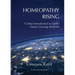 Homeopathy Rising: A Deep Introduction to Earth's Fastest Growing Medicine