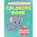 My Best Toddler Coloring Book fun with numbers: Play and learn activity workbooks toddlers, Fun with Numbers, shapes, colors, and animals - Kids color