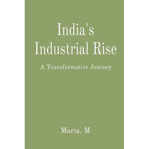 India's Industrial Rise: A Transformative Journey