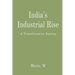 India's Industrial Rise: A Transformative Journey
