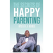The Secrets of Happy Parenting