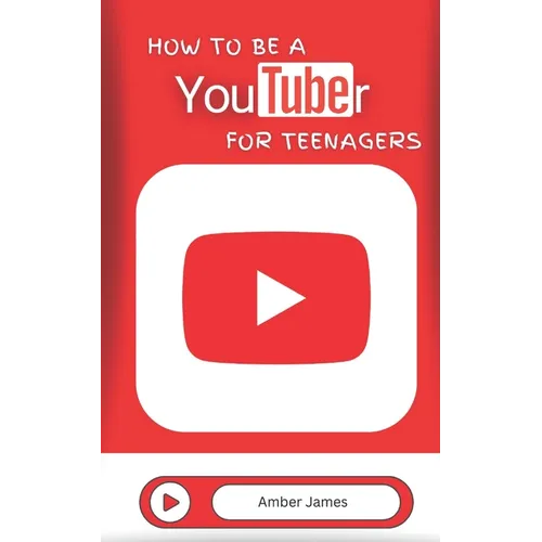 How to be a YouTuber for Teenagers: From YouTube Beginner to Star Creator!