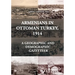 Armenians in Ottoman Turkey, 1914: A Geographic and Demographic Gazetteer