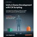 Unity 6 Game Development with C# Scripting: Leverage C# scripting in Unity to create immersive games and VR experiences