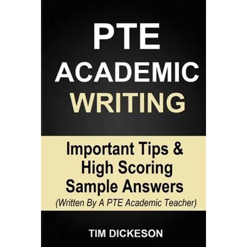 PTE Academic Writing: Important Tips & High Scoring Sample Answers (Written By A PTE Academic Teacher)