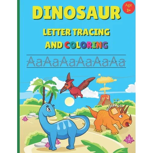 Dinosaur Letter Tracing and Coloring: Alphabet Writing Practice For Preschool And Kindergarten Age 3+