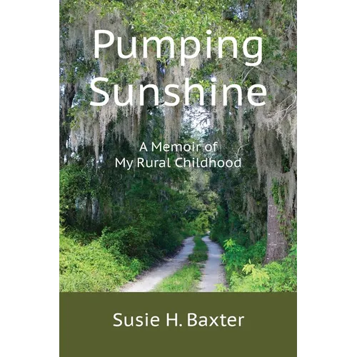 Pumping Sunshine: A Memoir of My Rural Childhood