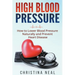 High Blood Pressure: How to Lower Blood Pressure Naturally and Prevent Heart Disease