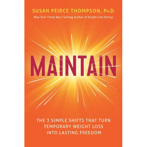 Maintain: The 3 Simple Shifts That Turn Temporary Weight Loss Into Lasting Freedom