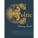 Celtic Coloring Book: 25 detailed illustrations inspired by Celtic culture including art, patterns, symbols, nature and magic