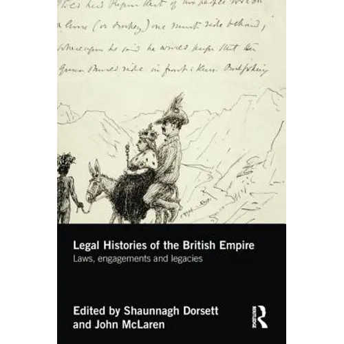 Legal Histories of the British Empire: Laws, Engagements and Legacies
