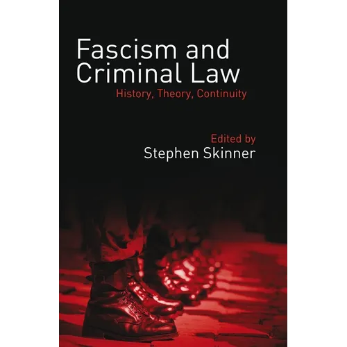 Fascism and Criminal Law: History, Theory, Continuity