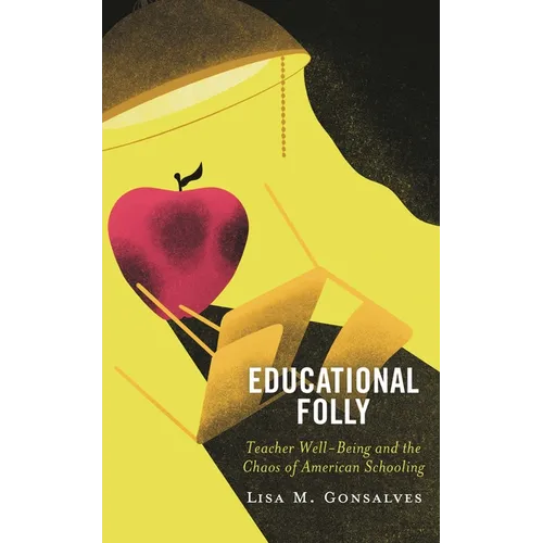 Educational Folly: Teacher Well-Being and the Chaos of American Schooling