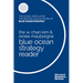 The W. Chan Kim and Renée Mauborgne Blue Ocean Strategy Reader: The Iconic Articles by Bestselling Authors W. Chan Kim and Renée Mauborgne