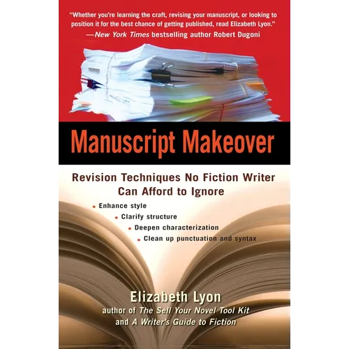 Manuscript Makeover: Revision Techniques No Fiction Writer Can Afford to Ignore