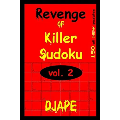 Revenge Of Killer Sudoku 2: 150 Killer Sudoku Puzzles