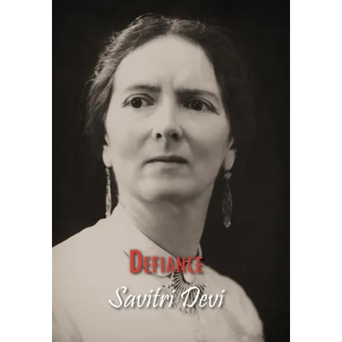 Defiance: The Prison Memoirs of Savitri Devi