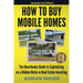 HOW TO BUY MOBILE HOMES Updated 2nd Edition: The Unorthodox Guide to Capitalizing on a Hidden Niche in Real Estate Investing