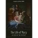 The Life of Mary As Seen By the Mystics