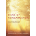 Signs of Reincarnation: Exploring Beliefs, Cases, and Theory