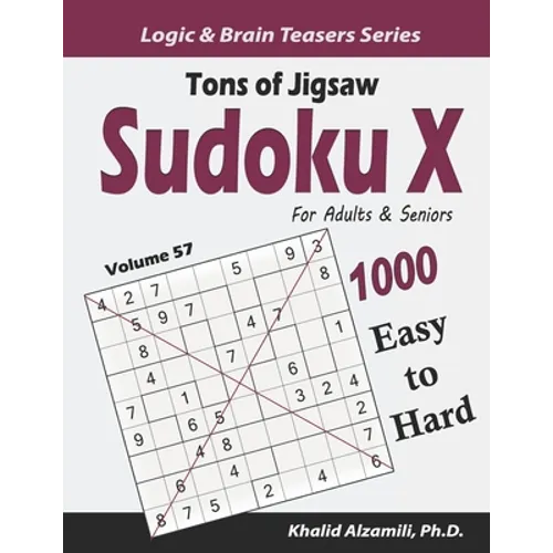 Tons of Jigsaw Sudoku X for Adults & Seniors: 1000 Easy to Hard Puzzles