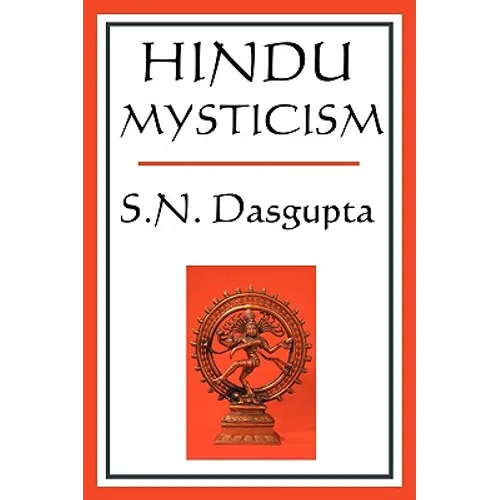 Hindu Mysticism: A Classic Study of Hindu Spiritual Thought