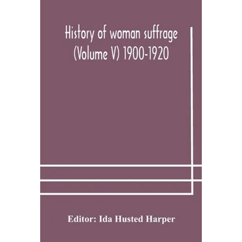 History Of Woman Suffrage (Volume V) 1900-1920